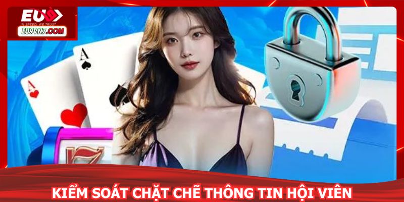 Kiểm soát chặt chẽ thông tin hội viên
