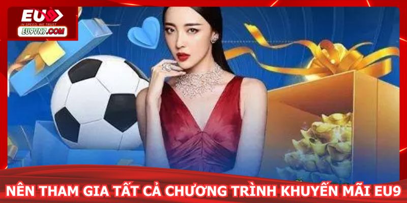 Nên tham gia tất cả chương trình khuyến mãi EU9